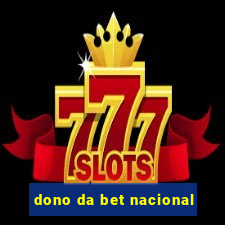 dono da bet nacional